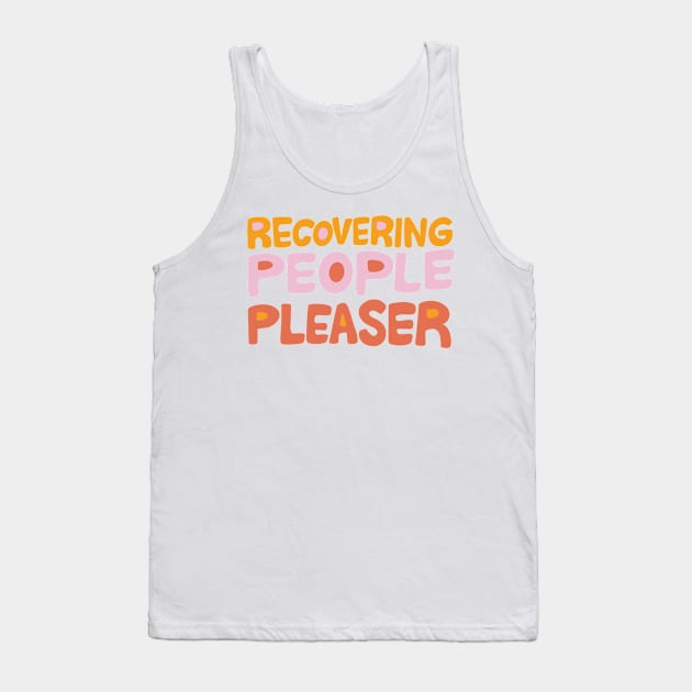 Recovering People Pleaser by Oh So Graceful Tank Top by Oh So Graceful